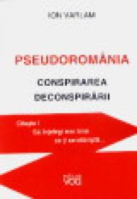 Pseudoromania - conspirarea desconspirarii - Ion Varlam