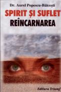 Spirit si suflet . Reincarnarea - Aurel Popescu-Balcesti