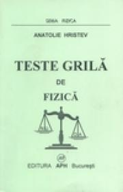 Teste grila de fizica - Anatolie Hristev