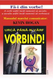 Urca pana-n varf vorbind ! - Kevin Hogan