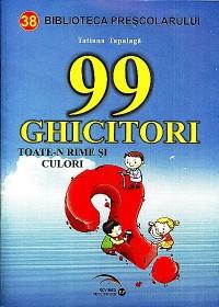 99 de ghicitori, toate-n rime si culori - Tatiana Tapalaga