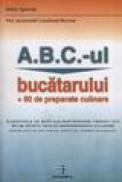 A.B.C.-ul bucatarului + 80 de preparate culinare - Stefan Sgander