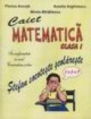 Caiet de matematica clasa I - Florica Ancuta, Aurelia Arghirescu, Mirela Mihailescu
