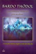 Cartea tibetana a eliberarii prin ascultare - Bardo Thodol