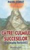 Catre culmile succeselor (Formula fericirii) - Pavel Corut