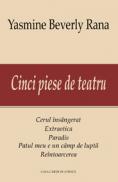 Cinci piese de teatru - Yasmine Beverly Rana