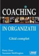 Coaching in organizatii - ghid complet - Perry Zeus, Suzanne Skiffington