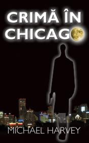Crima in Chicago - Michael Harvey