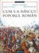 Cum s-a nascut poporul Roman - Neagu Djuvara,radu Oltean,simona Bucan
