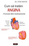 Cum sa tratam angina. Formula fara medicamente - Tom Smith