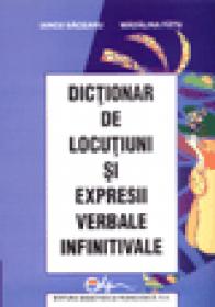 Dictionar de locutiuni si expresii verbale infinitivale - Iancu Saceanu