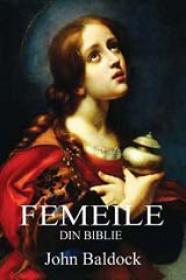 FEMEILE DIN BIBLIE - John Baldock