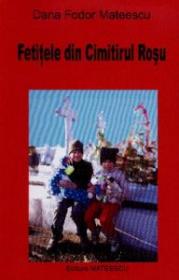 Fetitele din cimitirul rosu - Dana Fodor Mateescu