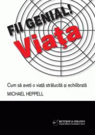 Fii genial! Viata - Michael Heppell