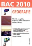 Geografie. Ghid de pregatire intensiva pentru examenul de bacalaureat 2010 - Mioara Popica, Steluta Dan (coord.)