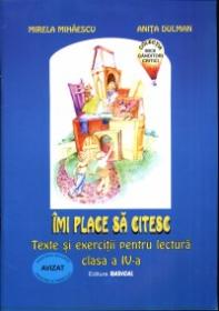 Imi place sa citesc. Texte si exercitii pentru lectura. Clasa a IV-a - Mirela Mihaescu, Anita Dulman
