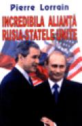 Incredibila alianta Rusia-Statele Unite - Pierre Lorrain