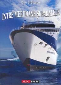 Intre meridiane si paralele - Dan Bratescu