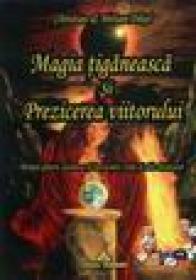 Magia tiganeasca si prezicerea viitorului - Christian & Miriam Dikol