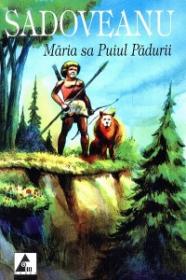 Maria sa Puiul Padurii - Mihail Sadoveanu