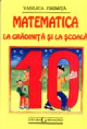 Matematica la gradinita si la scoala - Vasilica Firimita