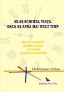 Mi-as schimba viata, daca as avea mai mult timp. Un ghid practic pentru a face ca visele sa devina realitate - Doreen Virtue
