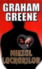 Miezul lucrurilor - Graham Greene