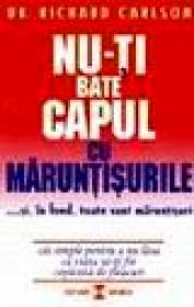 Nu-ti bate capul cu maruntisurile - Richard Carlson
