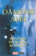 Oamenii albi - Frances Hodgson Burnett