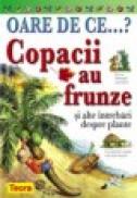 Oare de ce...? Copacii au frunze. - ***