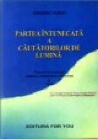 Partea intunecata a cautatorilor de lumina. Cum sa va recuperati puterea, creativitatea, stralucirea si visele - Debbie Ford