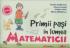 Primii pasi in lumea Matematicii - Aurelia Arghirescu, Florica Ancuta, Violeta Voicu, Mirela Mihailescu