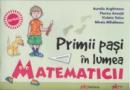 Primii pasi in lumea Matematicii - Aurelia Arghirescu, Florica Ancuta, Violeta Voicu, Mirela Mihailescu