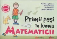 Primii pasi in lumea Matematicii - Aurelia Arghirescu, Florica Ancuta, Violeta Voicu, Mirela Mihailescu