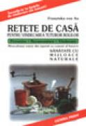 Retete de casa pentru vindecarea tuturor bolilor - Franziska Von Au