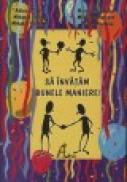 Sa invatam bunele maniere - Adina Grigore, Mihaela Crivac, Mihaela Hategan, Margareta Lauruc, Madalina Oprisan, Liliana Popescu