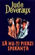 Sa nu-ti pierzi speranta - Jude Deveraux