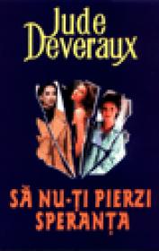 Sa nu-ti pierzi speranta - Jude Deveraux