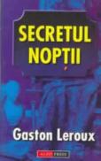 Secretul noptii - Gaston Leroux