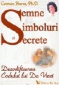 Semne, simboluri si secrete: Decodificarea Codului lui Da Vinci - Carmen Harra