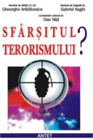 Sfarsitul terorismului? - Gen.divizie (r.) Dr. Ghe. Aradavoaice, Gen.brigada Dr. Gabriel Naghi, Col.dr. Dan Nita