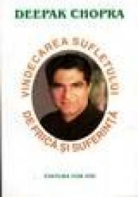 Vindecarea sufletului de frica si suferinta - Deepak Chopra