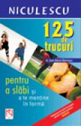 125 trucuri pentru a slabi si a te mentine in forma - Dr. Jean-Marie Marineau