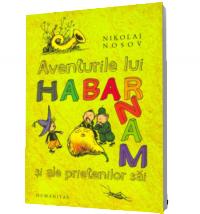 Aventurile lui Habarnam si ale prietenilor sai - Nikolai Nosov