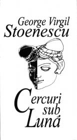Cercuri sub Luna - George Virgil Stoenescu