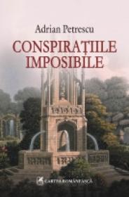 Conspiratiile imposibile - Adrian Petrescu