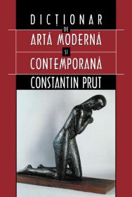 Dictionar de arta moderna si contemporana - Constantin Prut
