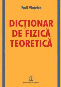 Dictionar de fizica teoretica - Emil Vinteler