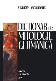 Dictionar de mitologie germanica - Claude Lecouteux