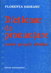 Dictionar de pronuntare. Nume proprii straine - Florenta Sadeanu